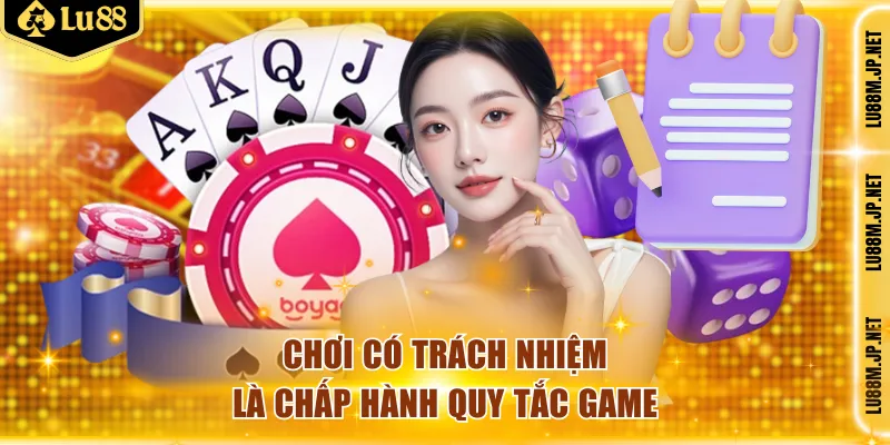 Chơi có trách nhiệm là chấp hành quy tắc game