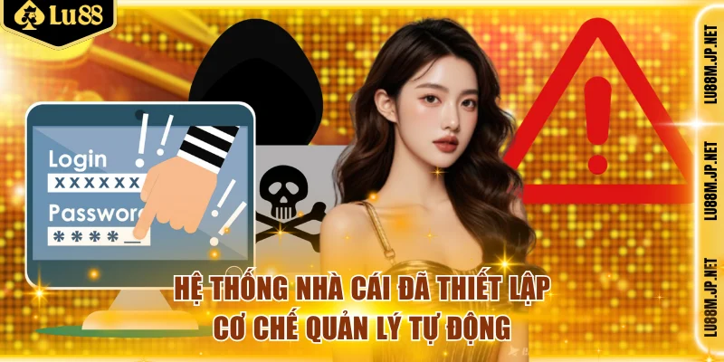 Hệ thống nhà cái đã thiết lập cơ chế quản lý tự động