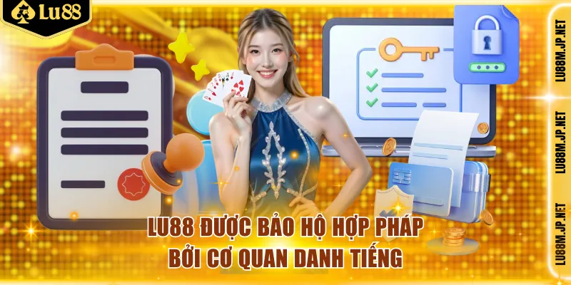 LU88 được bảo hộ hợp pháp bởi cơ quan danh tiếng