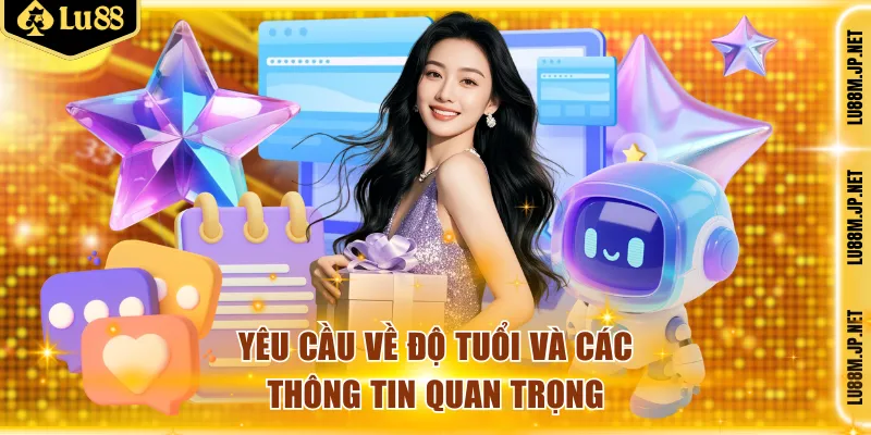 Yêu cầu về độ tuổi và các thông tin quan trọng